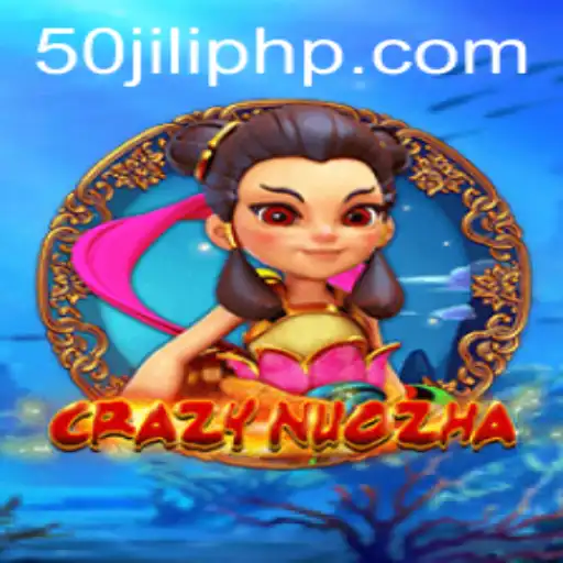 Exploring the World of CrazyNuoZha and the Power of 50jili